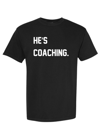 "HE'S COACHING." BLACK + WHITE TEE